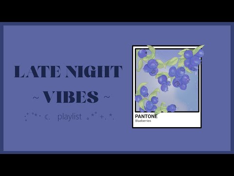 ☾ it's late at night, lets listen to some music together  // playlist (chill night vibes)