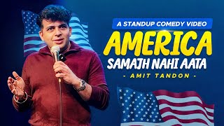 America Samajh Nahi Aata | Stand up Comedy by Amit Tandon