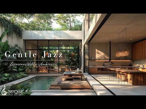 Gentle Jazz Melody in Luxurious Villa | Relaxing Morning Cafe with Jazz Piano Music To Study & Work