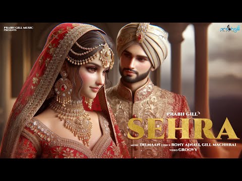 PRABH GILL | SEHRA | A WEDDING SONG | NEW PUNJABI SONGS | PUNJABI SONG