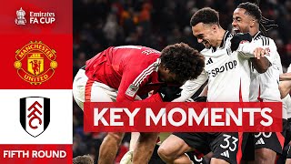 Manchester United v Fulham | Key Moments | Fifth Round | Emirates FA Cup 2024-25