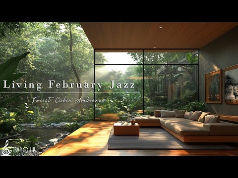 Living February Jazz For Friday | Smooth Jazz In Forest To Relax, Study And Work Effectively