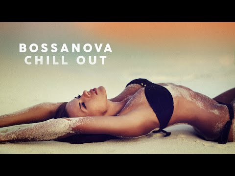 Bossa Nova Chill Out - Relaxing Beach