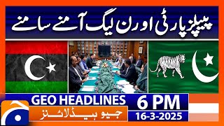 PPP vs PMLN! | Geo News 6 PM Headlines | 16 March 25