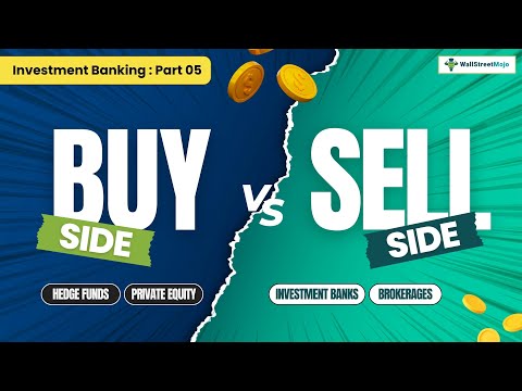 Understanding Buy Side vs Sell Side | Investment Banking Explained | Part 05 | WallStreetMojo