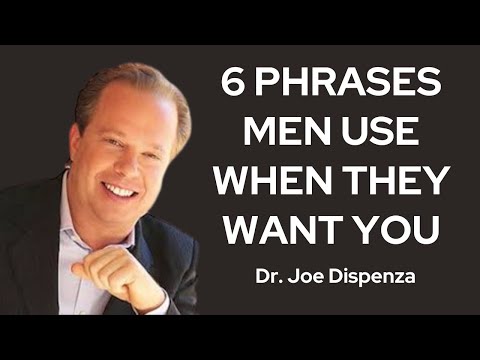 '6 Phrases Men Use When They Want You || DR JOE DISPENZA MOTIVATION