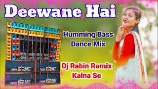 Deewane Hai Humming Bass Dance Mix Dj Rabin Remix Kalna Se