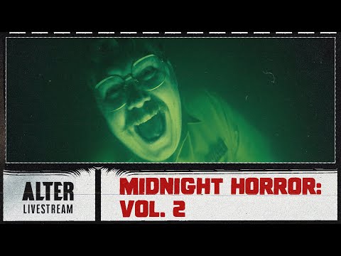 The ALTER Files "Midnight Horror Vol 2" | ALTER Livestream