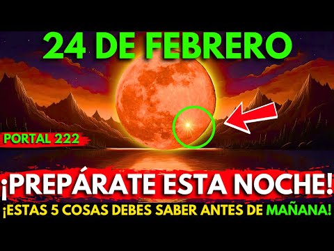 ¡Te lo advertí!🚨El portal 222 está abierto: ¡Esto CAMBIARÁ tu vida por completo!🌕24 DE FEBRERO 2025