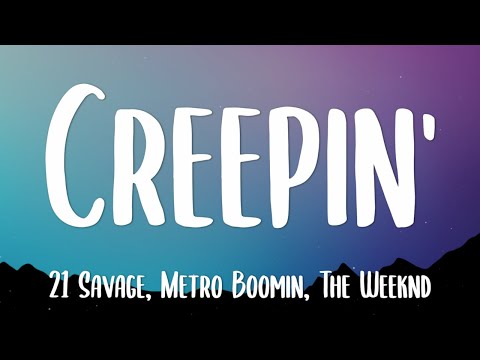 Metro Boomin, The Weeknd, 21 Savage - Creepin' (Lyrics)