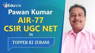 Eduncle Topper Ki Zubani | CSIR UGC NET Life Science | Pawan Kumar - AIR 77