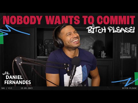 Nobody Wants to Commit | B*tch Please Ep 13