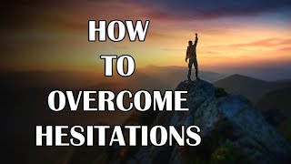 HOW TO OVERCOME HESITATIONS | MOTIVATIONAL VIDEO | ROOBAN