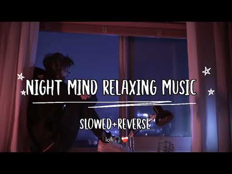 mind relaxing music [SLOWED REVERSE]#lofi #trendinglofi #slowed #reverb #night #alone #instagram