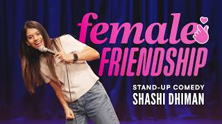 Female Friendship | Stand Up Comedy | Shashi Dhiman