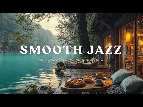 Morning Jazz and Coffee Sip by the Lakeside – Smooth Jazz and Cafe for a Relaxing Start to Your Day