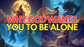 Why CHOSEN ONES Are ALONE Or BROKE – GOD’s Divine Plan - Spiritual Wisdom