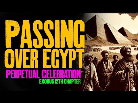 Passing Over Egypt: The Perpetual Celebration