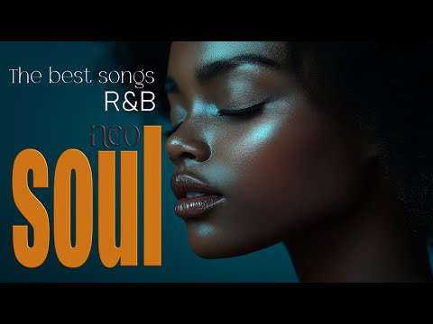 Neo Soul Vibes The Best Playlist to Relax and Get Inspired🎵✨