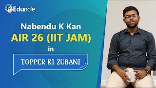 Eduncle Topper Ki Zubani | IIT JAM Physics | Nabendu K Kan - AIR 26