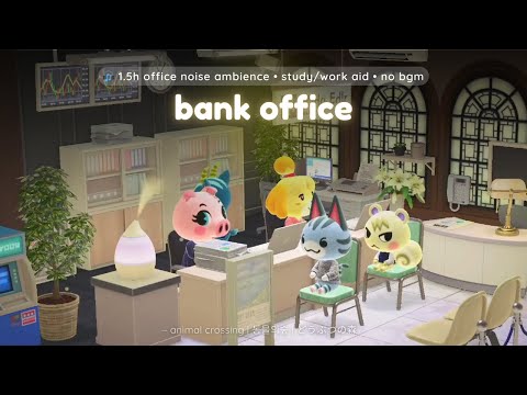 study/work at bank office 🏦🎧 1.5h focus no music, office ambience | acnh 공부자극 ✦ スタディーウィズミー