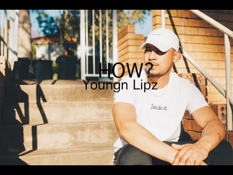 Youngn Lipz - How? (lyrics)