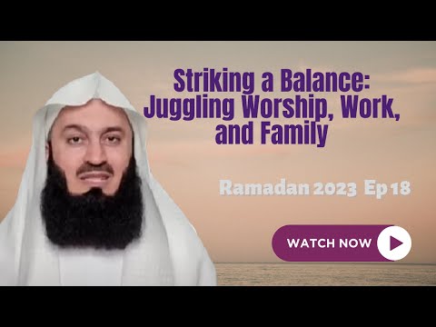 Striking a Balance  Juggling Worship, Work, and Family | MuftiMenk