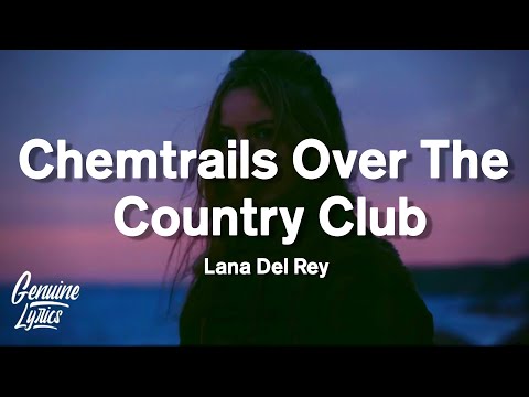 Lana Del Rey - Chemtrails Over The Country Club (Lyrics)