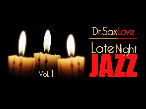 Late Night Jazz - Vol. 1 - 90 Minutes of Slow Smooth Romantic Jazz