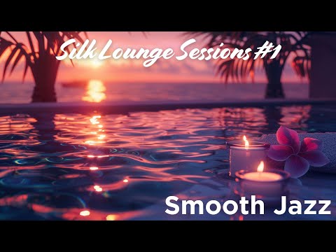 Smooth Jazz & Lounge ✨ Silk Lounge Sessions Vol.1