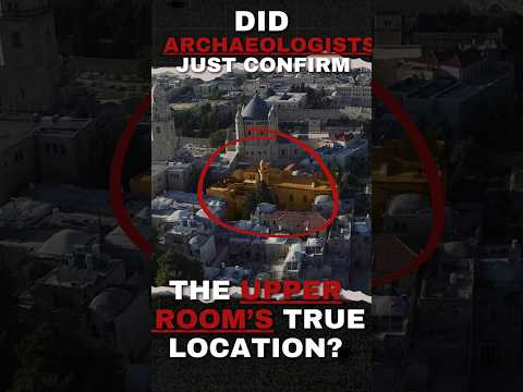 Did Archaeologists Just Confirm the Upper Room’s True Location