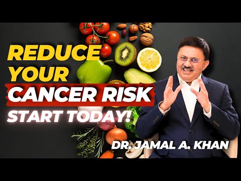 Proven Ways to Lower Cancer Risk: Health, Diet & Lifestyle Tips with Dr. Jamal A. Khan