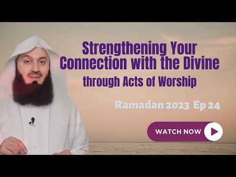 Acts of Worship: Strengthening the Connection with the Divine - Mufti Menk