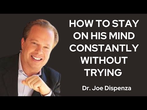 How To Stay on His Mind Constantly Without Trying || Dr Joe Dispenza motivation