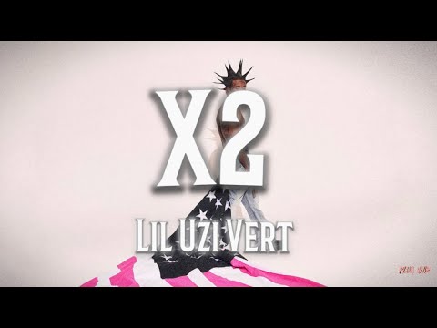 x2 - Lil Uzi Vert (lyrics)