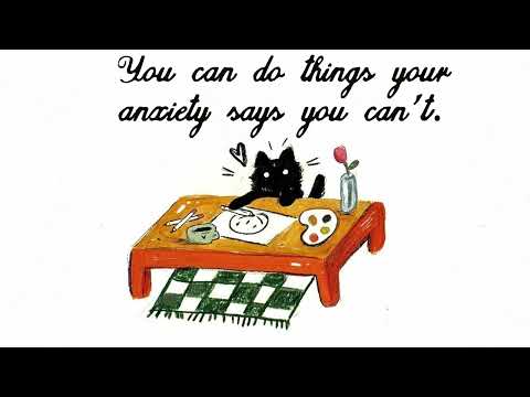 you can do things your anxiety says you can't.