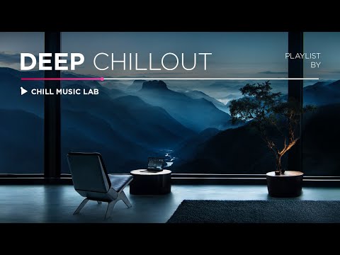 Deep Chillout Music — Focus and Stress Relief Mix