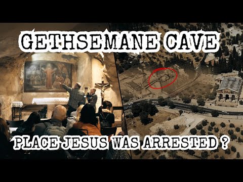 Gethsemane Cave: Place Jesus Sweat Drops of Blood, the Disciples Slept, & Jesus Was Arrested!