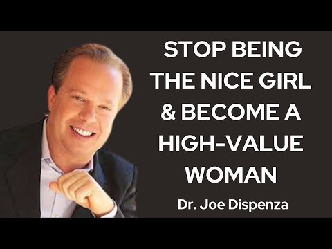 Stop Being the Nice Girl & Become a High-Value Woman! ||  Dr. Joe Dispenza || Relationships