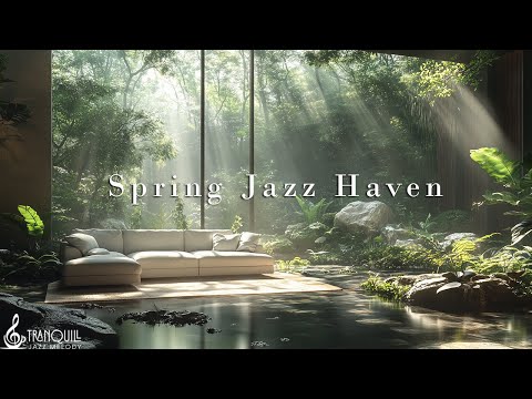 Tranquill Spring Jazz Haven ~ Forest Cafe | Relaxing Morning Living Room Ambience & Gentle Sunlight