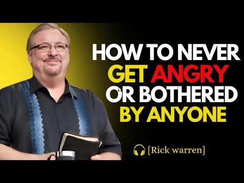 HOW TO NEVER GET ANGRY OR BOTHERED BY ANYONE USING KINGDOM PRINCIPLE | RICK WARREN MOTIVATIONAL ]