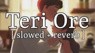 TERI ORE LOFI SONG 🎵🎵[SLOWED +LOFI] MIND RELAX