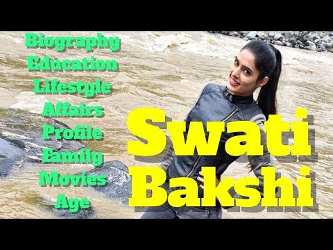 Swati Bakshi Biography | Age | Family | Boyfriend | Movies | Height and Measurements