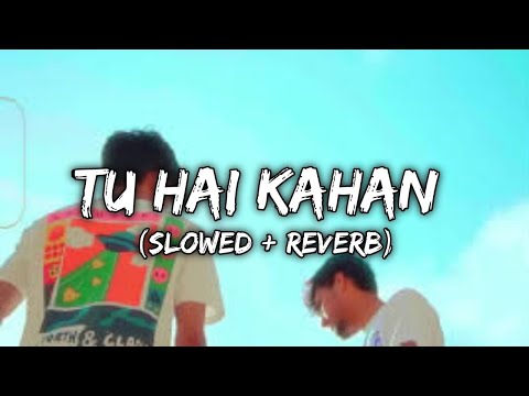 Tu Hai Kahan(lyrical) - lofi | perfectly slowed + reverb | Slow Waves 🎶