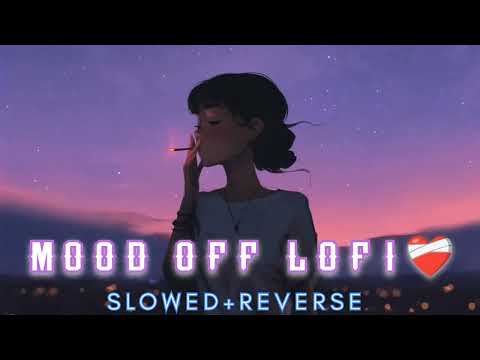 mood off lofi songs || Best Lofi  ||arjit singh|| #lofimusic #lofi #sadlofi #moodoff #arjitsingh