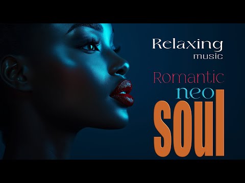 Ultimate Relaxation Soft Neo Soul Rhythms