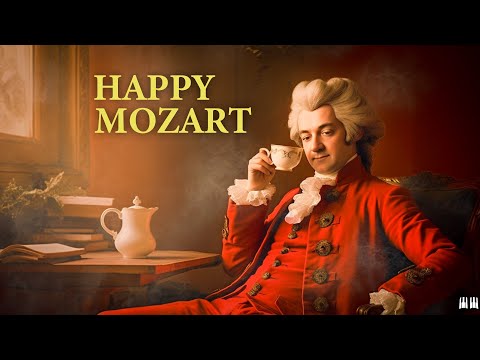 Happy Mozart - Uplifting And Inspiring - Happy Classical Music for Stress Relief