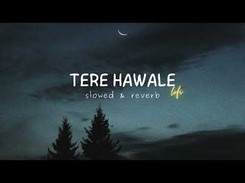 Tere Hawaale - Lofi (Slowed + Reverb) | Arijit Singh, Shilpa Rao | itz_lofi.9x