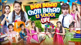 Badi Behan vs Choti Behan Ki School Life || We 3 || Aditi Sharma