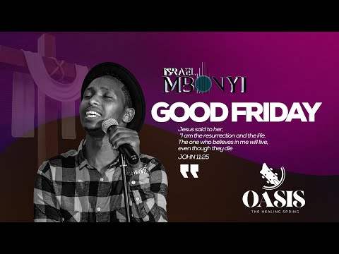 Oasis Worship / Israel Mbonyi - Good Friday Live Concert